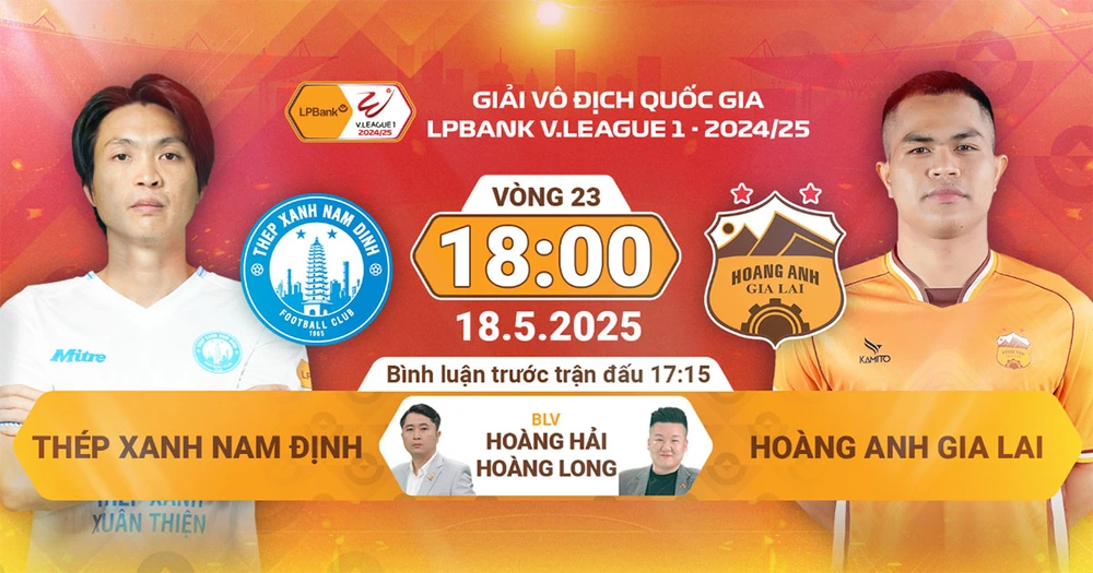 Lịch thi đấu bóng đá hôm nay 18/5: Trực tiếp Nam Định đấu với HAGL, Hà Nội vs TPHCM - Ảnh 1. Lịch thi đấu bóng đá hôm nay